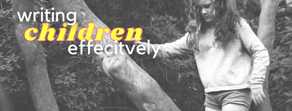 Blog Post Header; a young girl walking through the woods. Text reads 'Writing children effectively.'
